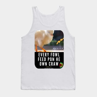 Every Fowl Feed Pon He Own Craw Tank Top